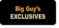 Big Guy's Exclusives