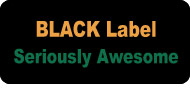 BLACK Label items, Seriously Awesome!